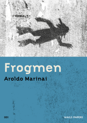 WAILS PAPERS 01 — Aroldo Marinai — Frogmen